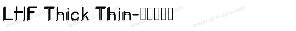 LHF Thick Thin字体转换